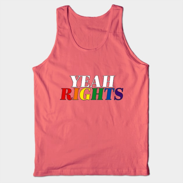 Yeah Rights Tank Top by SCL1CocoDesigns